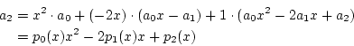 \begin{eqnarray*}
a_2&=&x^2\cdot a_0+(-2x)\cdot(a_0x-a_1)+1\cdot(a_0x^2-2a_1x+a_2) \\
&=&p_0(x)x^2-2p_1(x)x+p_2(x)
\end{eqnarray*}