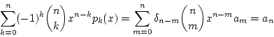 \begin{displaymath}
\sum_{k=0}^{n}(-1)^k{n \choose k}x^{n-k}p_k(x)=\sum_{m=0}^{n}\delta_{n-m}{n \choose m}x^{n-m}a_m=a_n
\end{displaymath}