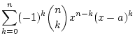 $\displaystyle \sum_{k=0}^{n}(-1)^k{n \choose k}x^{n-k}(x-a)^k$