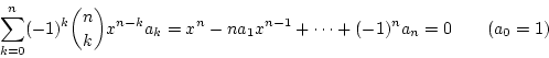 \begin{displaymath}
\sum_{k=0}^{n}(-1)^k{n \choose k}x^{n-k}a_k=x^n-na_1x^{n-1}+\cdots+(-1)^na_n=0 \qquad (a_0=1)
\end{displaymath}