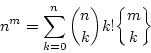 \begin{displaymath}
n^m=\sum_{k=0}^{n}{n \choose k}k!{m \brace k}
\end{displaymath}