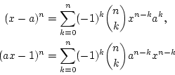 \begin{eqnarray*}
(x-a)^n&=&\sum_{k=0}^{n}(-1)^k{n \choose k}x^{n-k}a^k, \\
(ax-1)^n&=&\sum_{k=0}^{n}(-1)^k{n \choose k}a^{n-k}x^{n-k}
\end{eqnarray*}