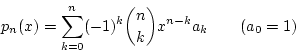 \begin{displaymath}
p_n(x)=\sum_{k=0}^{n}(-1)^k{n \choose k}x^{n-k}a_k \qquad (a_0=1)
\end{displaymath}