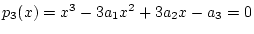 $p_3(x)=x^3-3a_1x^2+3a_2x-a_3=0$