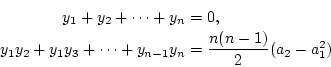 \begin{eqnarray*}
y_1+y_2+\cdots+y_n&=&0, \\
y_1y_2+y_1y_3+\cdots+y_{n-1}y_n&=&\frac{n(n-1)}{2}(a_2-a_1^2)
\end{eqnarray*}