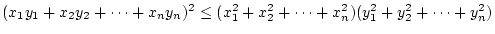 $(x_1y_1+x_2y_2+\cdots+x_ny_n)^2\le(x_1^2+x_2^2+\cdots+x_n^2)(y_1^2+y_2^2+\cdots+y_n^2)$