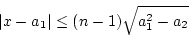 \begin{displaymath}
\vert x-a_1\vert \le (n-1)\sqrt{a_1^2-a_2}
\end{displaymath}