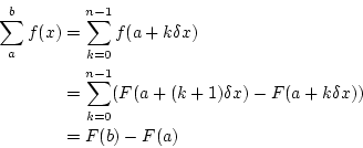 \begin{eqnarray*}
\sum_{a}^{b} f(x)&=&\sum_{k=0}^{n-1}f(a+k\delta x) \\
&=&\sum_{k=0}^{n-1}(F(a+(k+1)\delta x)-F(a+k\delta x)) \\
&=&F(b)-F(a)
\end{eqnarray*}
