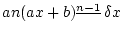 $\displaystyle an(ax+b)^{\underline{n-1}} \delta x$
