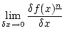$\displaystyle \lim_{\delta x \rightarrow 0}\frac{\delta f(x)^{\underline{n}}}{\delta x}$