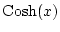 $\displaystyle \mathrm{Cosh}(x)$