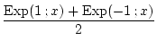 $\displaystyle \frac{\mathrm{Exp}(1 ;x)+\mathrm{Exp}(-1 ;x)}{2}$