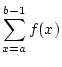 $\displaystyle \sum_{x=a}^{b-1}f(x)$