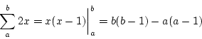 \begin{displaymath}
\sum_{a}^{b}2x=x(x-1)\bigg\vert _{a}^{b}=b(b-1)-a(a-1)
\end{displaymath}