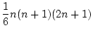 $\displaystyle \frac{1}{6}n(n+1)(2n+1)$