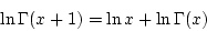 \begin{displaymath}
\ln\Gamma(x+1)=\ln x+\ln\Gamma(x)
\end{displaymath}
