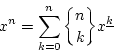 \begin{displaymath}
x^n=\sum_{k=0}^{n}{n \brace k}x^{\underline{k}}
\end{displaymath}
