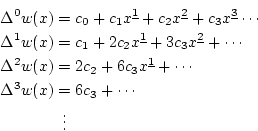 \begin{eqnarray*}
\Delta^0 w(x)&=&c_0+c_1x^{\underline{1}}+c_2x^{\underline{2}}+...
...nderline{1}}+\cdots \\
\Delta^3 w(x)&=&6c_3+\cdots \\
&\vdots&
\end{eqnarray*}