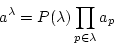 \begin{displaymath}
a^{\lambda}=P(\lambda)\prod_{p\in\lambda}a_p
\end{displaymath}