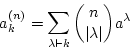 \begin{displaymath}
a_k^{(n)}=\sum_{\lambda\vdash k}{n\choose\vert\lambda\vert}a^{\lambda}
\end{displaymath}