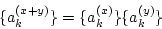 \begin{displaymath}
\{a_k^{(x+y)}\}=\{a_k^{(x)}\}\{a_k^{(y)}\}
\end{displaymath}