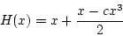 \begin{displaymath}
H(x)=x+\frac{x-cx^3}{2}
\end{displaymath}