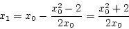 \begin{displaymath}
x_1=x_0-\frac{x_0^2-2}{2x_0}=\frac{x_0^2+2}{2x_0}
\end{displaymath}