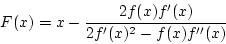 \begin{displaymath}
F(x)=x-\frac{2f(x)f'(x)}{2f'(x)^2-f(x)f''(x)}
\end{displaymath}