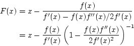 \begin{eqnarray*}
F(x)&=&x-\frac{f(x)}{f'(x)-f(x)f''(x)/2f'(x)} \\
&=&x-\frac{f(x)}{f'(x)}\left(1-\frac{f(x)f''(x)}{2f'(x)^2}\right)^{-1}
\end{eqnarray*}