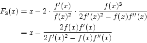 \begin{eqnarray*}
F_3(x)&=&x-2\cdot\frac{f'(x)}{f(x)^2}\cdot\frac{f(x)^3}{2f'(x)^2-f(x)f''(x)} \\
&=&x-\frac{2f(x)f'(x)}{2f'(x)^2-f(x)f''(x)}
\end{eqnarray*}