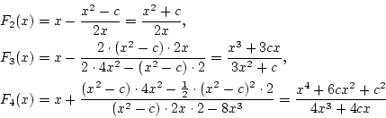 \begin{eqnarray*}
F_2(x)&=&x-\frac{x^2-c}{2x}=\frac{x^2+c}{2x}, \\
F_3(x)&=&x-\...
...}{(x^2-c) \cdot 2x \cdot 2-8x^3}
=\frac{x^4+6cx^2+c^2}{4x^3+4cx}
\end{eqnarray*}