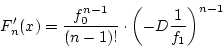 \begin{displaymath}
F_n'(x)=\frac{f_0^{n-1}}{(n-1)!}\cdot\left(-D\frac{1}{f_1}\right)^{n-1}
\end{displaymath}