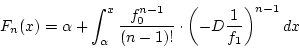 \begin{displaymath}
F_n(x)=\alpha+\int_{\alpha}^{x}\frac{f_0^{n-1}}{(n-1)!}\cdot\left(-D\frac{1}{f_1}\right)^{n-1}dx
\end{displaymath}