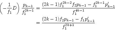 \begin{eqnarray*}
\left(-\frac{1}{f_1}D\right)\frac{p_{k-1}}{f_1^{2k-1}}
&=&\fra...
...1^{4k-1}} \\
&=&\frac{(2k-1)f_2p_{k-1}-f_1p_{k-1}'}{f_1^{2k+1}}
\end{eqnarray*}