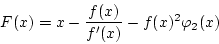 \begin{displaymath}
F(x)=x-\frac{f(x)}{f'(x)}-f(x)^2\varphi_2(x)
\end{displaymath}
