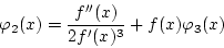 \begin{displaymath}
\varphi_2(x)=\frac{f''(x)}{2f'(x)^3}+f(x)\varphi_3(x)
\end{displaymath}
