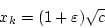 \begin{displaymath}
x_k=(1+\varepsilon )\sqrt{c}
\end{displaymath}