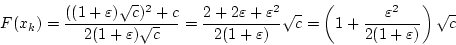 \begin{displaymath}
F(x_k)=\frac{((1+\varepsilon )\sqrt{c})^2+c}{2(1+\varepsilon...
...left(1+\frac{\varepsilon ^2}{2(1+\varepsilon )}\right)\sqrt{c}
\end{displaymath}