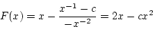 \begin{displaymath}
F(x)=x-\frac{x^{-1}-c}{-x^{-2}}=2x-cx^2
\end{displaymath}