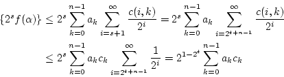 \begin{eqnarray*}
\left\{2^{s}f(\alpha)\right\}
&\le&2^{s}\sum_{k=0}^{n-1}a_k\...
...^{t+n-1}}^{\infty}\frac{1}{2^i}=2^{1-2^t}\sum_{k=0}^{n-1}a_kc_k
\end{eqnarray*}