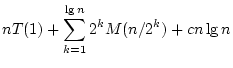 $\displaystyle nT(1)+\sum_{k=1}^{\lg n}2^kM(n/2^k)+cn \lg n$